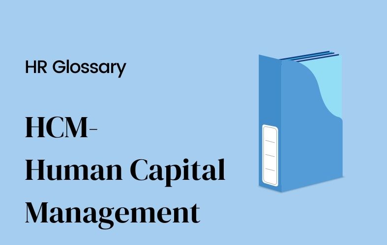 What is Human Capital Management (HCM) ?