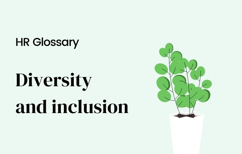 What are diversity and inclusion?